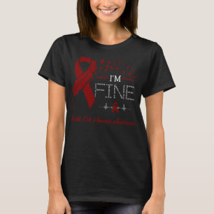 I'm Fine Sickle Cell Anaemia Awareness T-Shirt