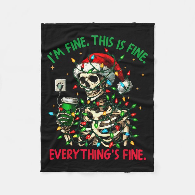 I'm Fine This Is Fine Everything Christmas Skeleto Fleece Blanket (Front)