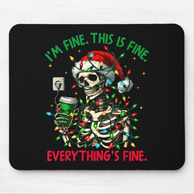 I'm Fine This Is Fine Everything Christmas Skeleto Mouse Pad (Front)