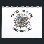 Im Fine This is Fine Everything is Fine Funny Xmas Calendar<br><div class="desc">I'm Fine This is Fine Everything is Fine Funny Christmas Holiday</div>