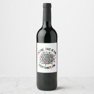 Im Fine This is Fine Everything is Fine Funny Xmas Wine Label