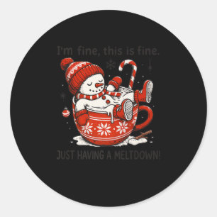 I'm Fine This Is Fine Just Having Meltdown Christm Classic Round Sticker