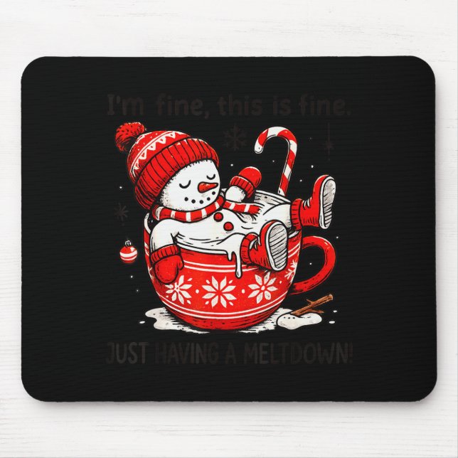 I'm Fine This Is Fine Just Having Meltdown Christm Mouse Pad (Front)