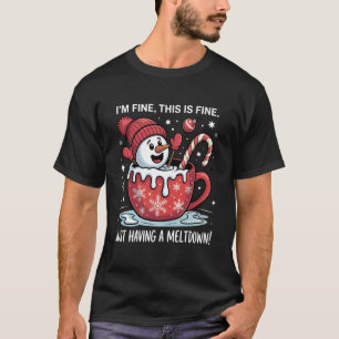 I'm Fine This is Fine Just Having Meltdown Christm T-Shirt