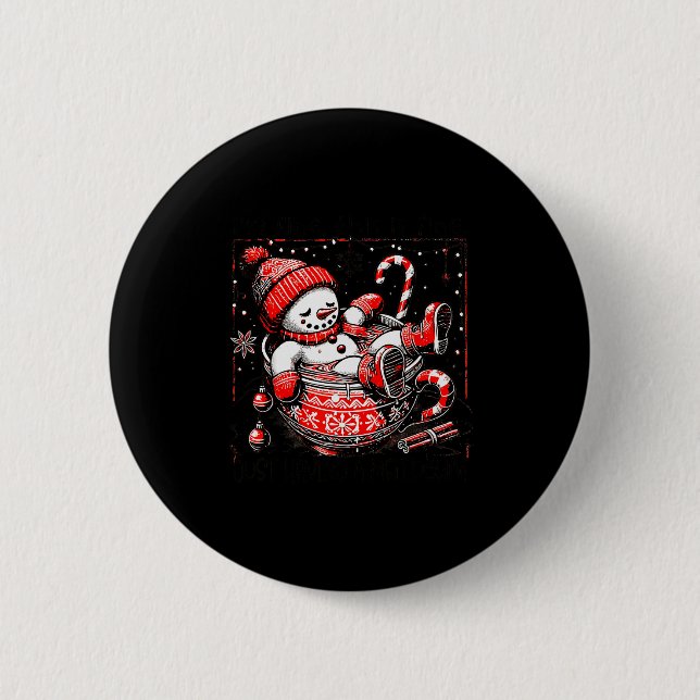 I'm Fine This Is Fine Just Having Meltdown Snowman 6 Cm Round Badge (Front)