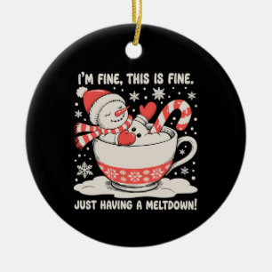 I'm Fine This Is Just Having A Meltdown Snowman Ceramic Tree Decoration
