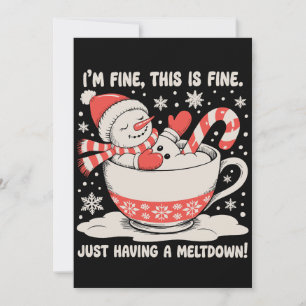 I'm Fine This Is Just Having A Meltdown Snowman Holiday Card