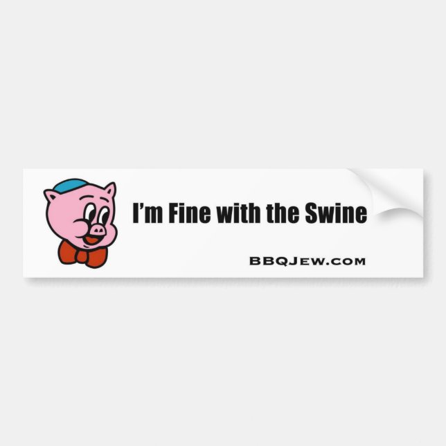 I'm Fine with the Swine Bumper Sticker (Front)