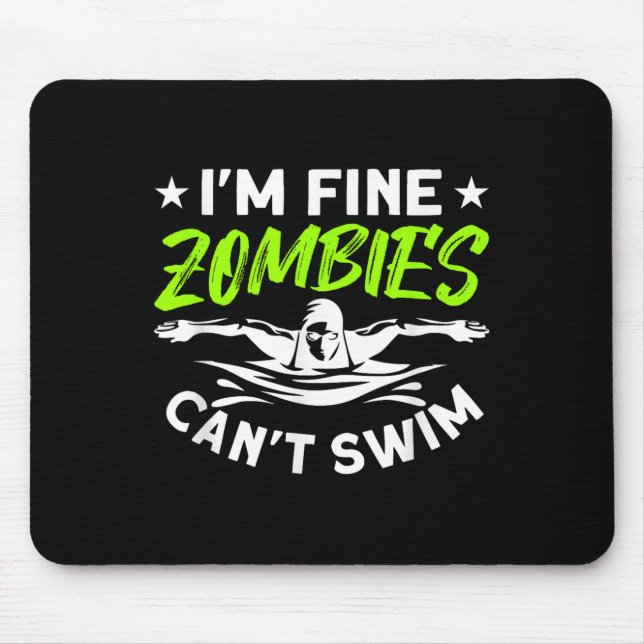 I'm Fine Zombies Can't Swim  Mouse Pad (Front)