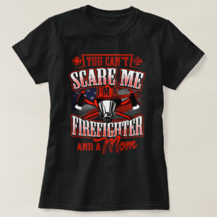 I'm Firefighter and a Mum you can't scare me T-Shirt