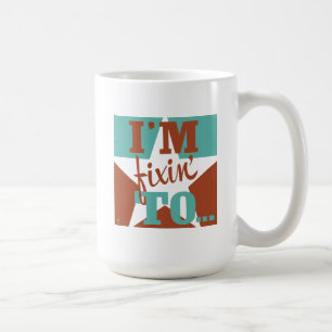 I'm Fixin' To Coffee Mug