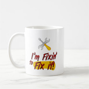 I'm Fixin' to Fix it! Handyman Tools Funny  Coffee Mug