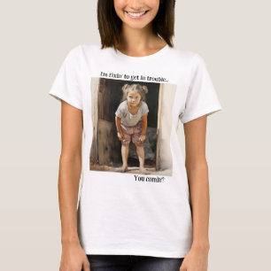 I'm Fixin' to Get in Trouble T-Shirt