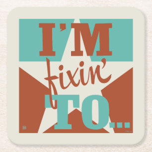 I'm Fixin' To Square Paper Coaster