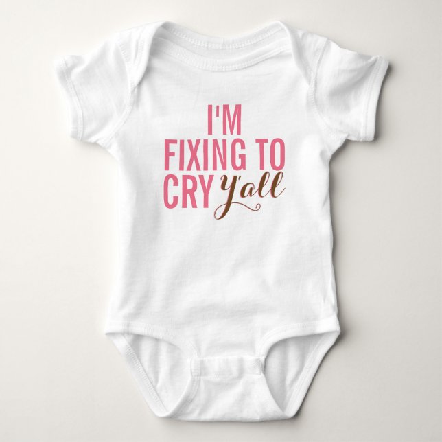 I'm Fixing To Cry Y'all Baby Girl Outfit Bodysuit (Front)