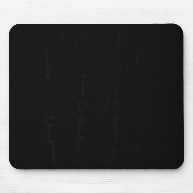 Im Flexible Sarcasm Humour Funny Quote Sarcastic Mouse Pad (Front)