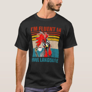 I'm Fluent In Fowl Language Chicken Apparel Vintag T-Shirt