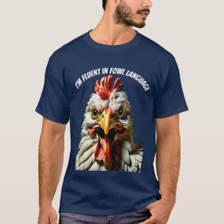 im fluent in fowl language T-Shirt