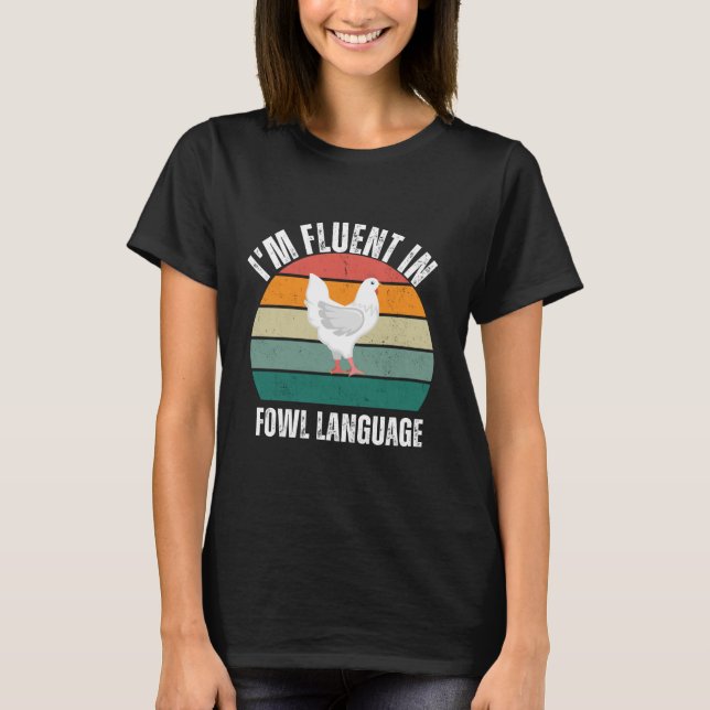 I'm fluent in fowl language T-Shirt (Front)