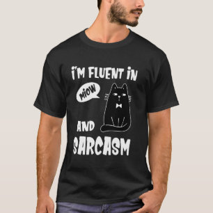 I'm Fluent In Meow And Sarcasm Funny Cat Lady Cat T-Shirt