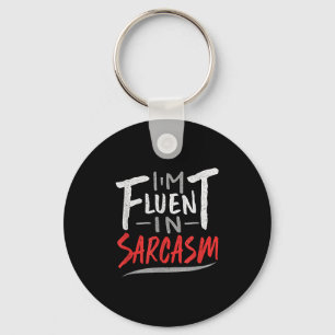 Im Fluent In Sarcasm - Sarcastic Sarcasm Gift  Key Ring