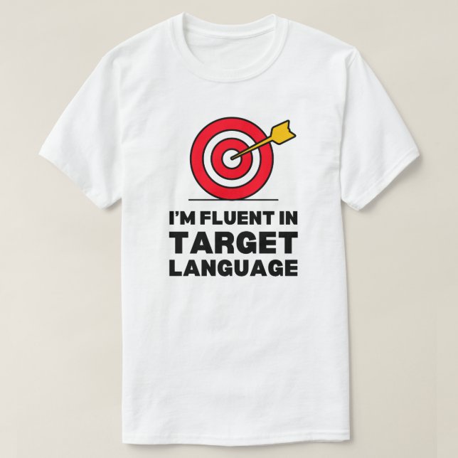 I'm Fluent In Target Language | Archery Sayings T-Shirt (Design Front)