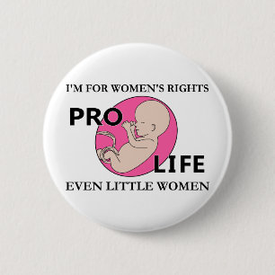 I'm for Women's Rights  Even Little Women Pro-Life 6 Cm Round Badge