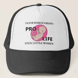 I'm for Women's Rights Even Little Women Pro-Life Trucker Hat