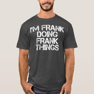 IM FRANK DOING FRANK THINGS  Funny Christmas T-Shirt