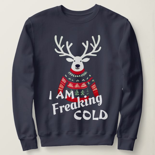 I'm freaking Cold Reindeer Ugly Christmas Sweater (Design Front)