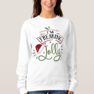 I'm freaking Jolly Typography Sweatshirt