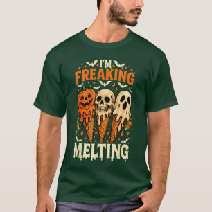 Im Freaking Melting Funny Halloween Ice Cream Joke T-Shirt