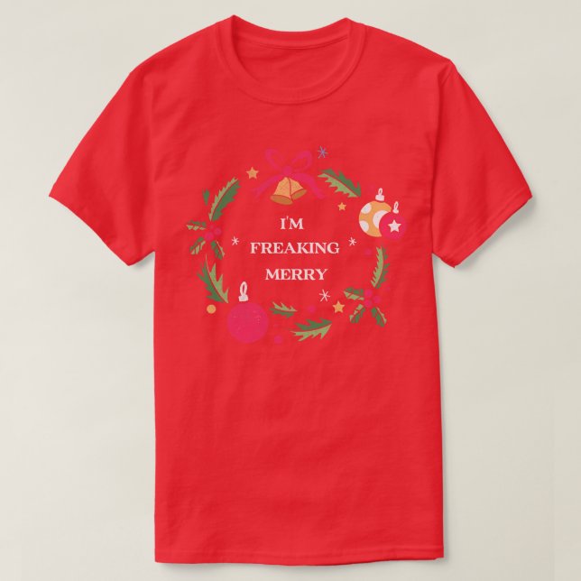 Im freaking merry  Family Christmas Tshirt Funny B (Design Front)