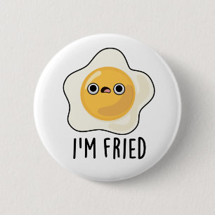 I'm Fried Cute Fried Egg Pun 6 Cm Round Badge