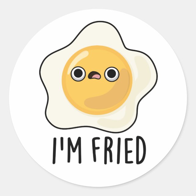 I'm Fried Funny Fried Egg Pun  Classic Round Sticker (Front)