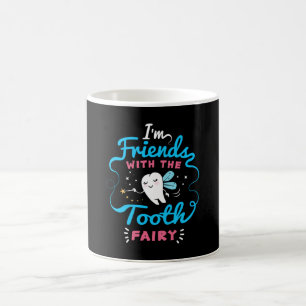 I'm Friend With The Tooth Fairy Coffee Mug