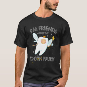 I'm Friends With The Tooth Fairy Dentist Dental N T-Shirt