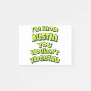 I'm From Austin You Wouldn't Understand Post-it Notes