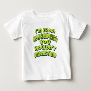 I'm From New Hampshire You Wouldn't Understand Baby T-Shirt