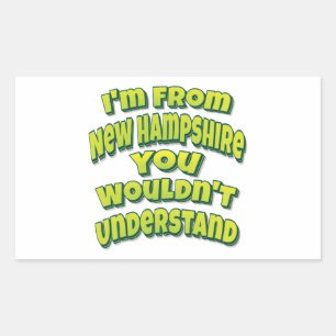 I'm From New Hampshire You Wouldn't Understand Rectangular Sticker
