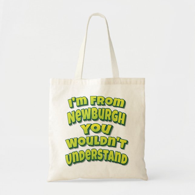 I'm From Newburgh You Wouldn't Understand Tote Bag (Front)