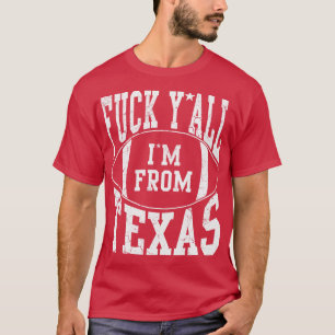 Im From Texas  Sports Texan T-Shirt
