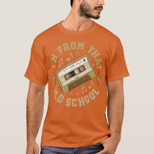 Im From That Old School 2 T-Shirt