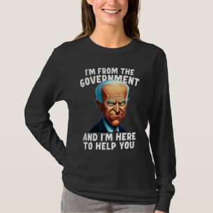 I'm From The Government And I'm Here To Help You T-Shirt