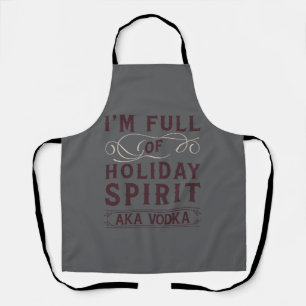 I'm Full of Holiday Spirit AKA Vodka Xmas Drinking Apron