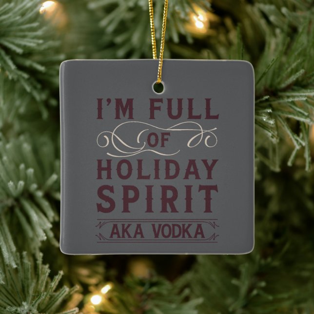 I'm Full of Holiday Spirit AKA Vodka Xmas Drinking Ceramic Ornament (Tree)