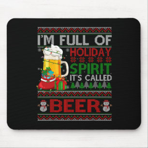Im Full Of Holiday Spirit Called Beer Ugly Christm Mouse Pad