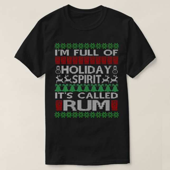I'm Full of Holiday Spirit Called Rum Ugly Christm T-Shirt (Design Front)