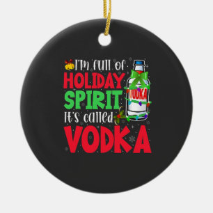 I'm Full of Holiday Spirit, It's Called Vodka Xmas Ceramic Tree Decoration