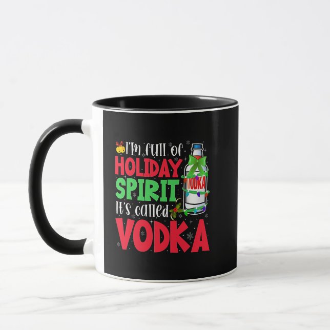 I'm Full of Holiday Spirit, It's Called Vodka Xmas Mug (Left)